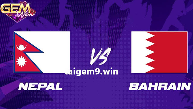 Dự đoán Nepal vs Bahrain ngày 22/3 lúc 02h00 ở Gemwin