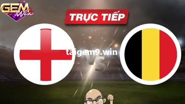 Dự đoán Anh vs Bỉ ngày 27/3 vào lúc 02h45 cùng Gemwin
