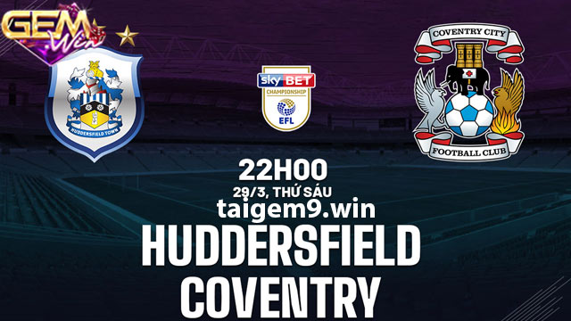 Dự đoán Huddersfield vs Coventry lúc 22h 29/3 tại Gemwin