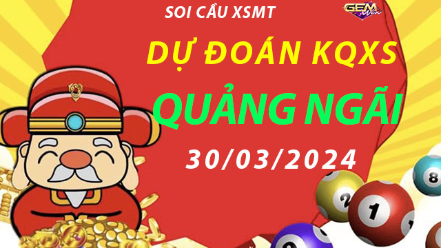 Soi cầu lô đề XS Quảng Ngãi 30/03/2024 – Lấy số liền tay cùng Taigem9