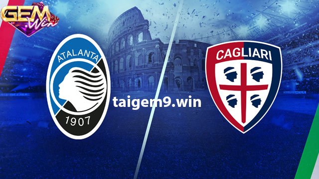Dự đoán Cagliari vs Atalanta lúc 23h00 7/4 cùng Gemwin