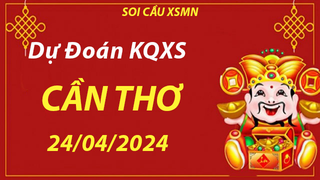 Soi cầu lô đề XS Cần Thơ 24/04/2024 – Nhận định XSCT chuẩn tại Gemwin